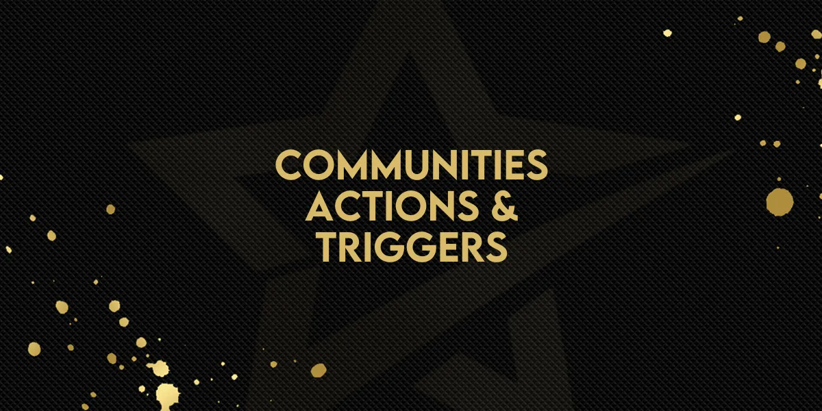 New Feature: Communities Actions & Triggers