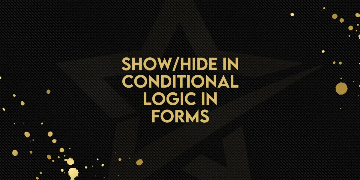 New Feature: Show/Hide In Conditional Logic In Forms