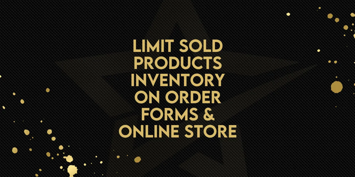 New Feature: Limit Sold Products Inventory On Order Forms & Online Store