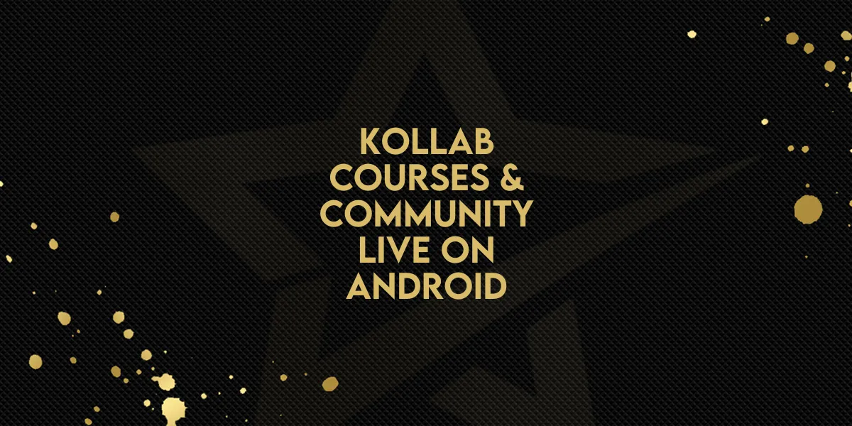 Kollab Courses & Community & In the Future More is Live on Android in the Google Play Store