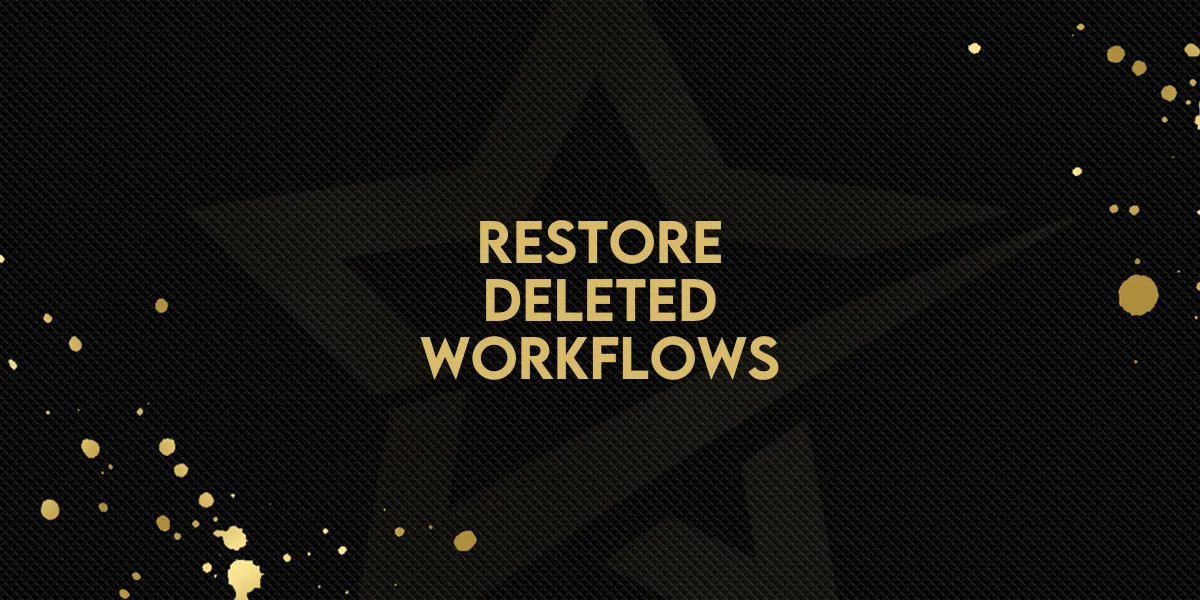 Restore Deleted Workflows Live!