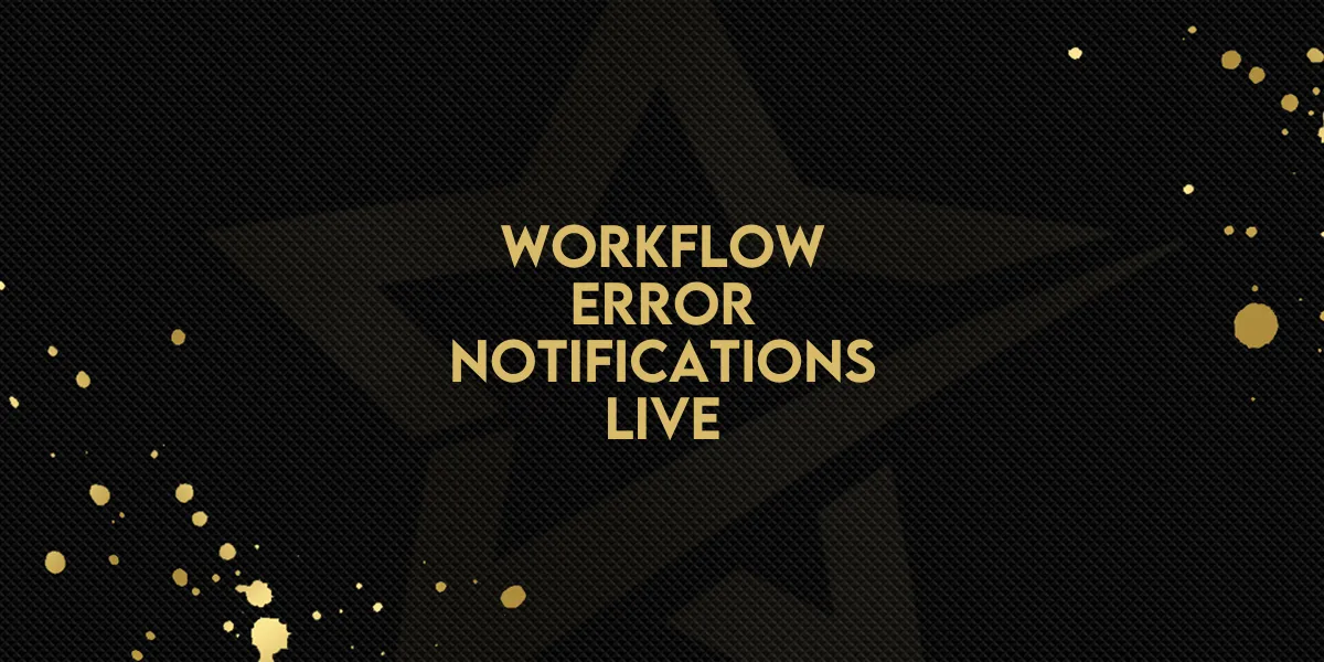 Workflow Error Notifications Live