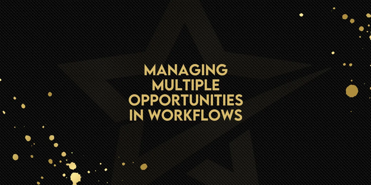 Managing Multiple Opportunities in Workflows