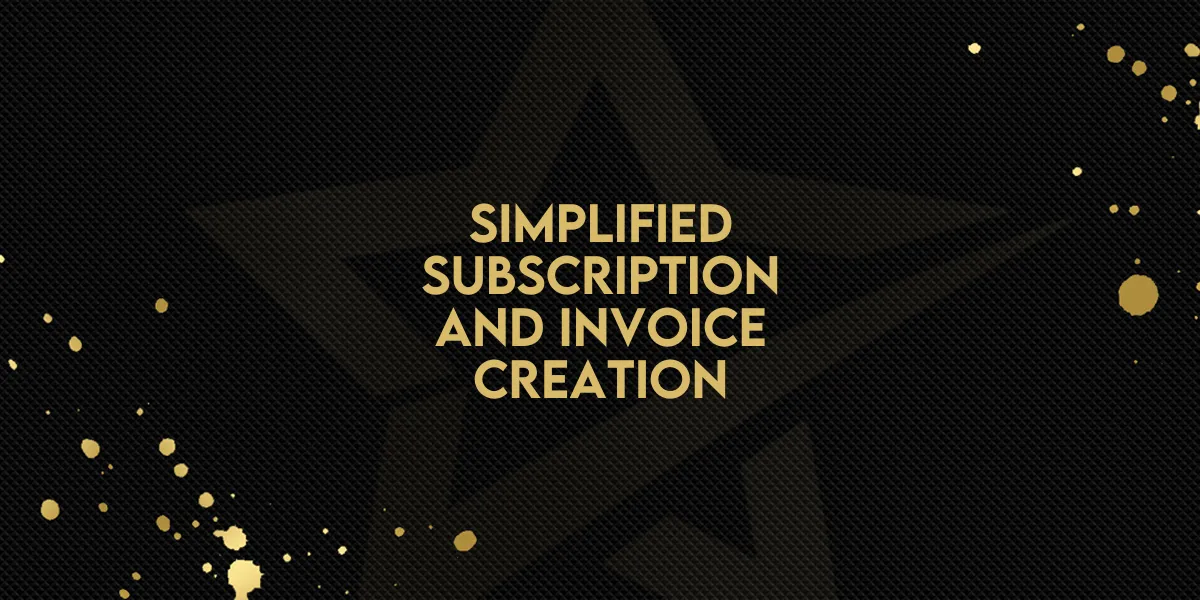 Simplified Subscription and Invoice Creation