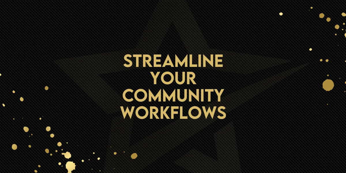 Streamline Your Community Workflows
