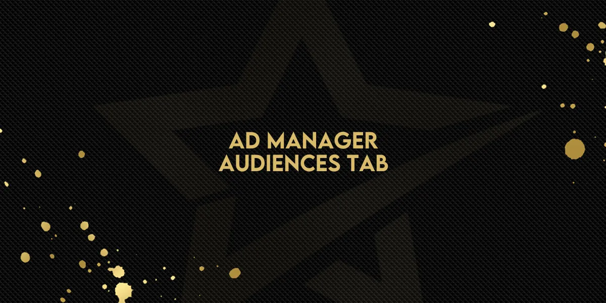 Ad Manager: Audiences Tab
