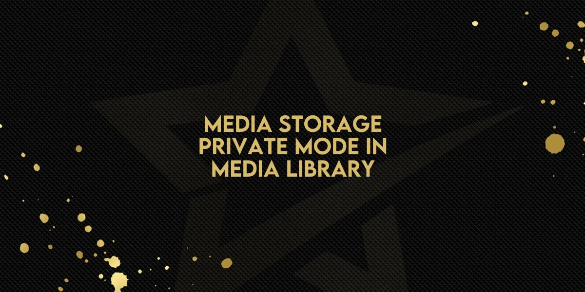 Media Storage: Private Mode in Media Library
