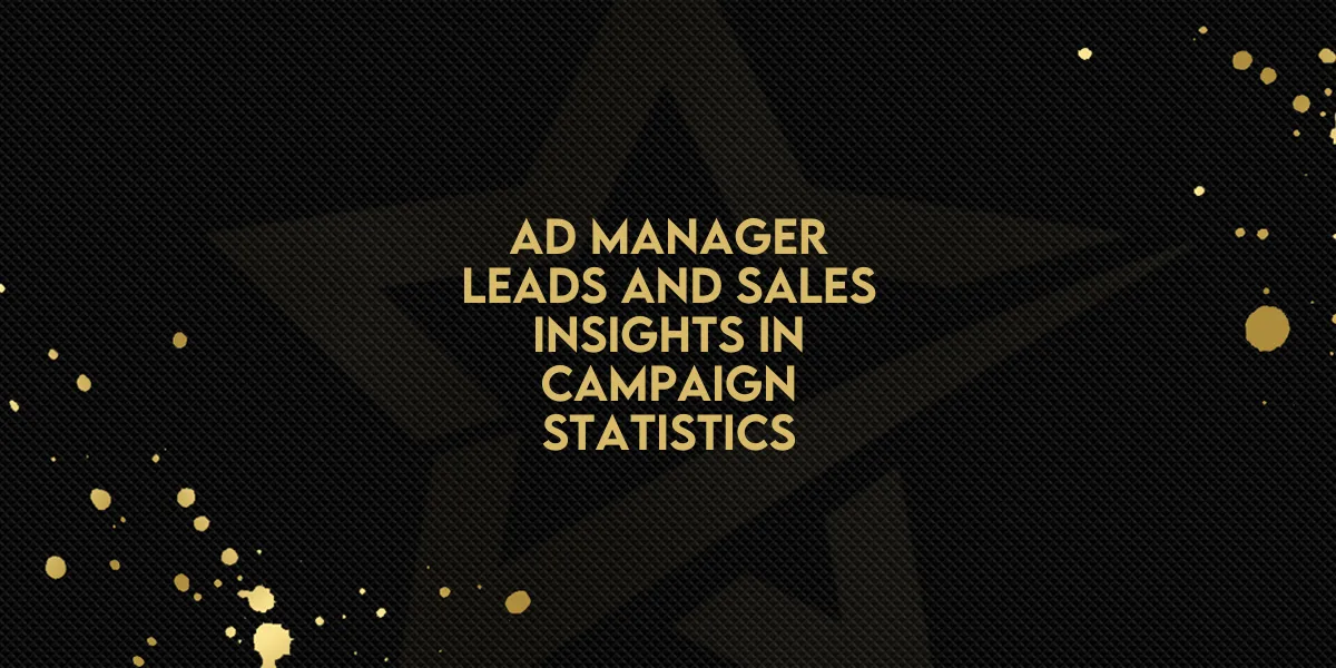 Ad Manager: Leads and Sales Insights in Campaign Statistics