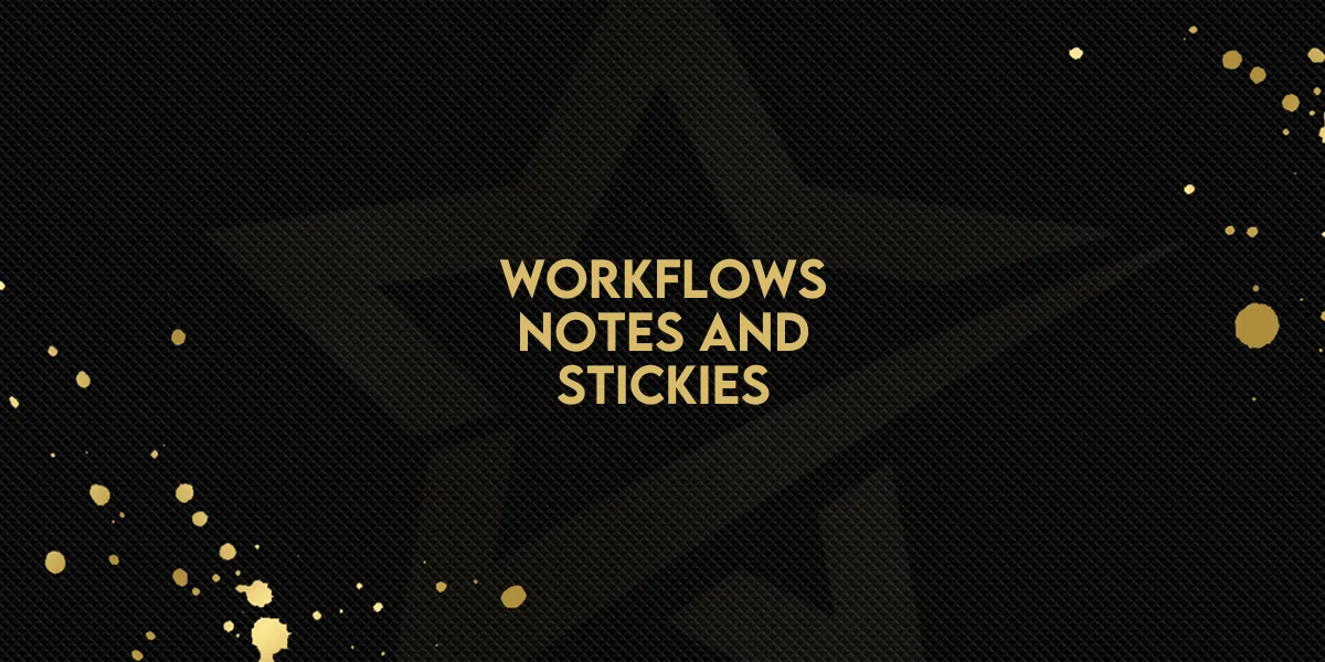 Workflows: Notes and Stickies