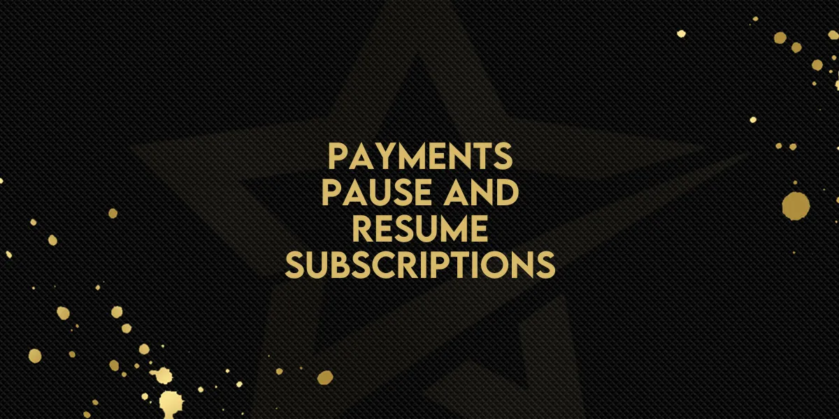 Payments: Pause and Resume Subscriptions