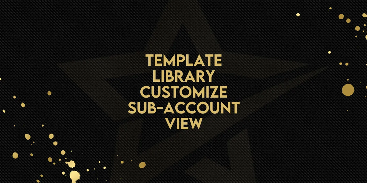 Template Library: Customize Sub-Account View