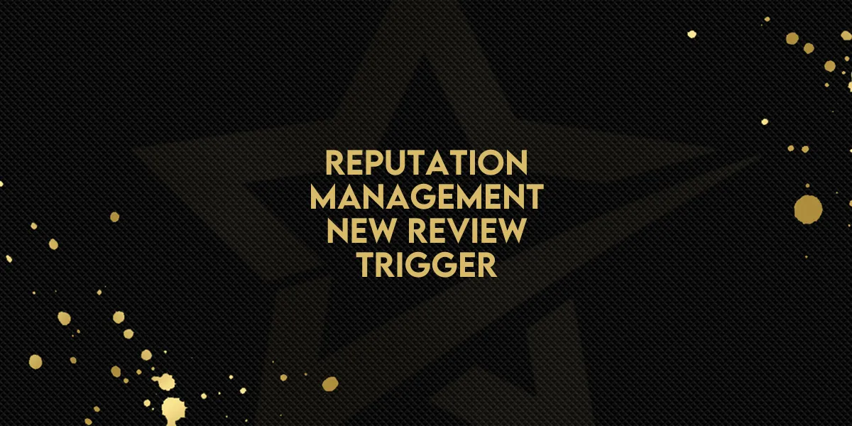 Reputation Management: New Review Trigger
