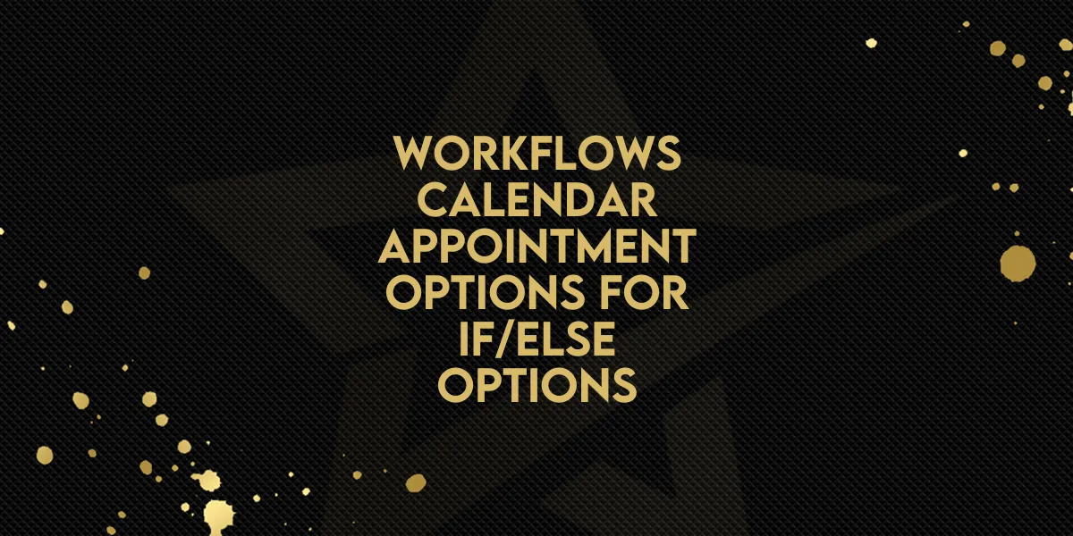 Workflows: Calendar Appointment Options for If/Else Options