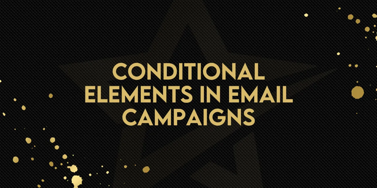 Conditional Elements in Campaigns