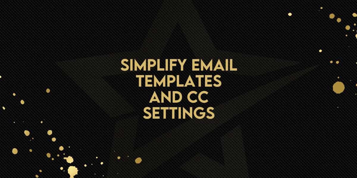Simplify Email Templates and CC Settings