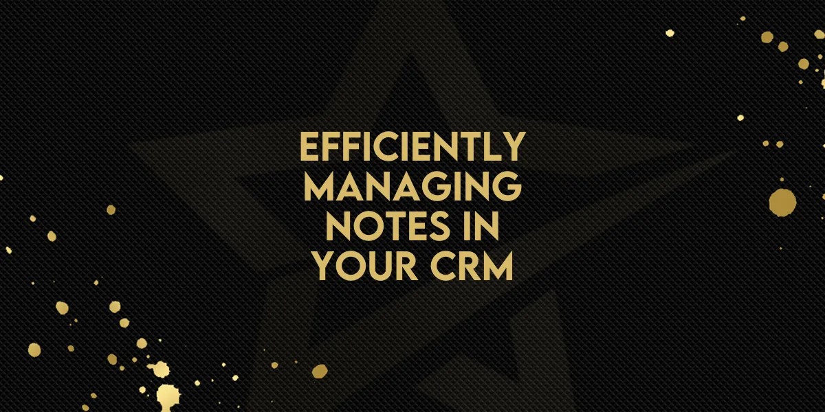 Efficiently Managing Notes in Your CRM