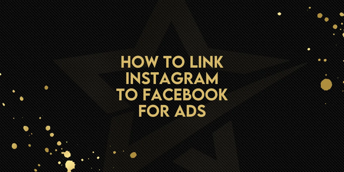 How to Link Instagram to Facebook for Ads
