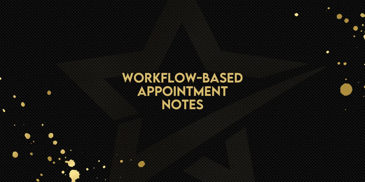 Workflow-Based Appointment Notes!