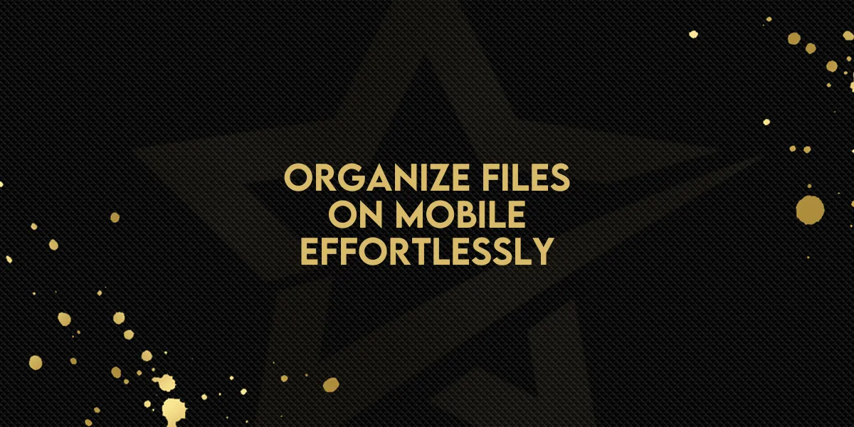 Organize Files on Mobile Effortlessly!