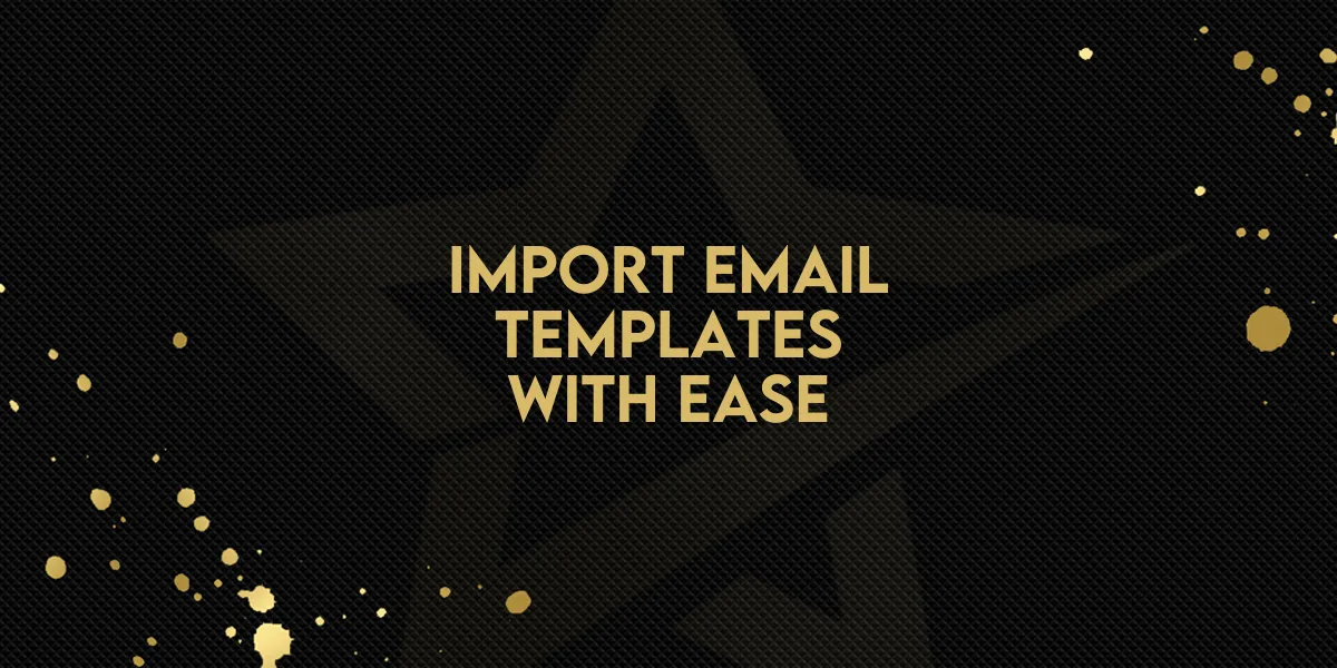 Import Email Templates with Ease!