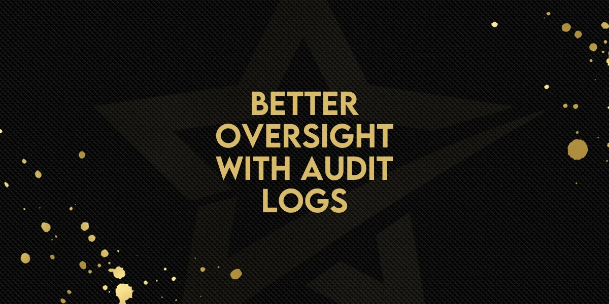Better Oversight with Audit Logs!