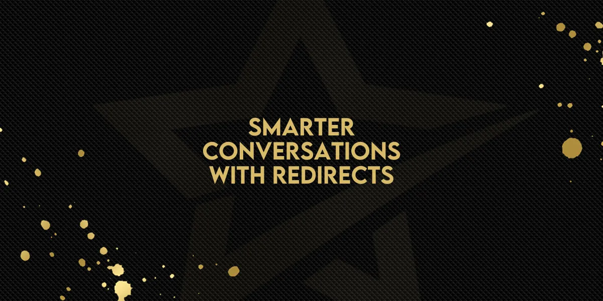 Smarter Conversations with Redirects!