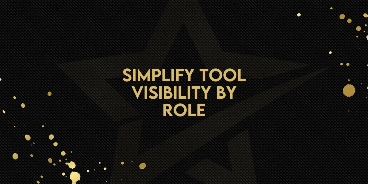 Simplify Tool Visibility by Role!