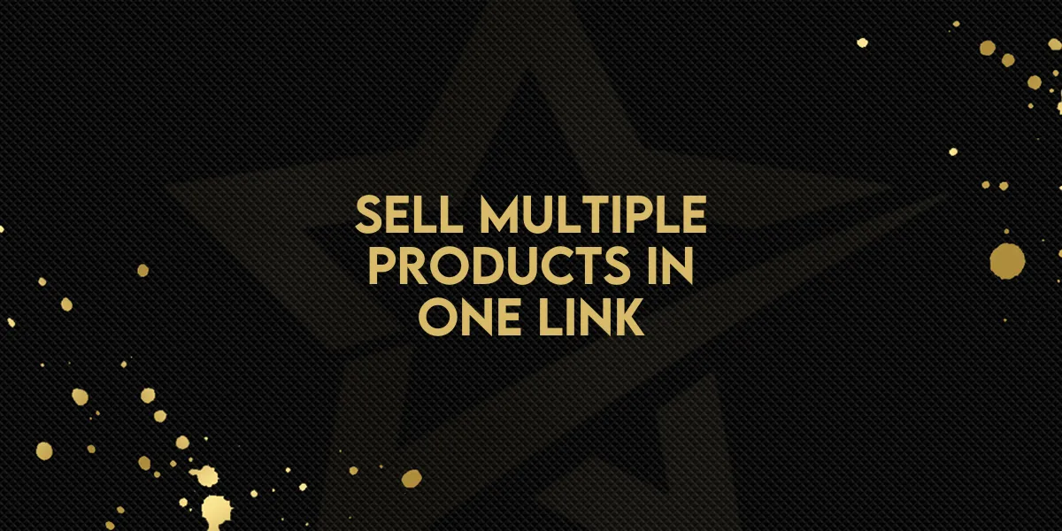 Sell Multiple Products in One Link!