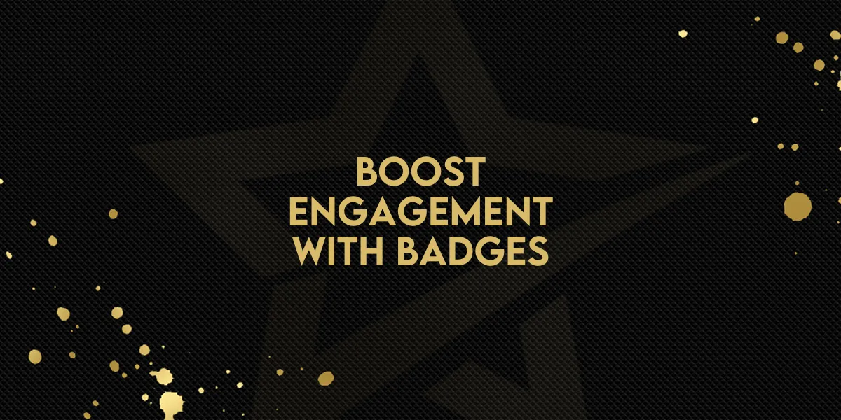 Boost Engagement With Badges!