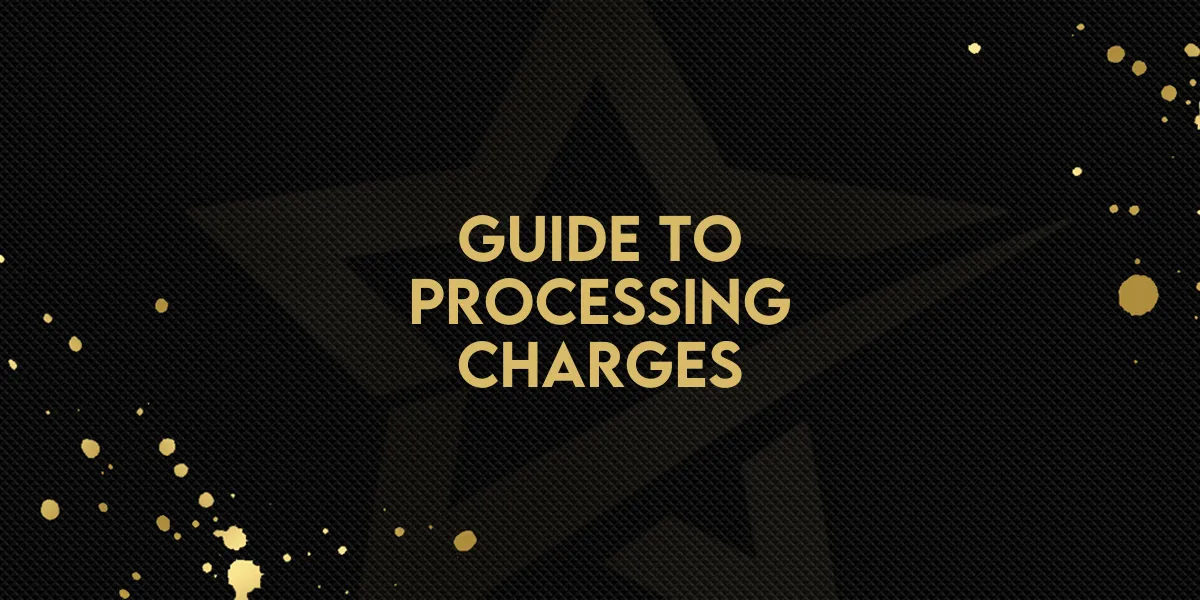 Guide to Processing Charges!