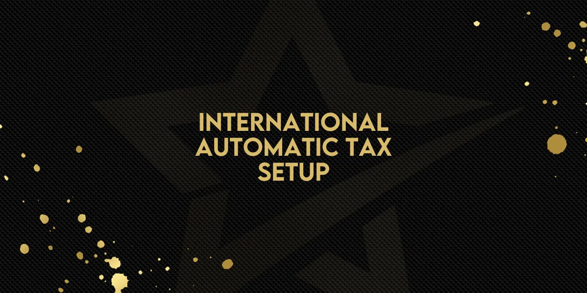 International Automatic Tax Setup!