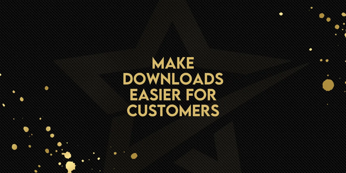 Make Downloads Easier for Customers!