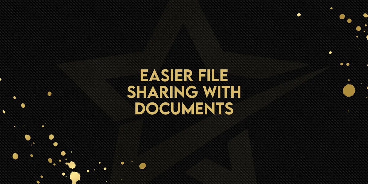 Easier File Sharing with Documents!