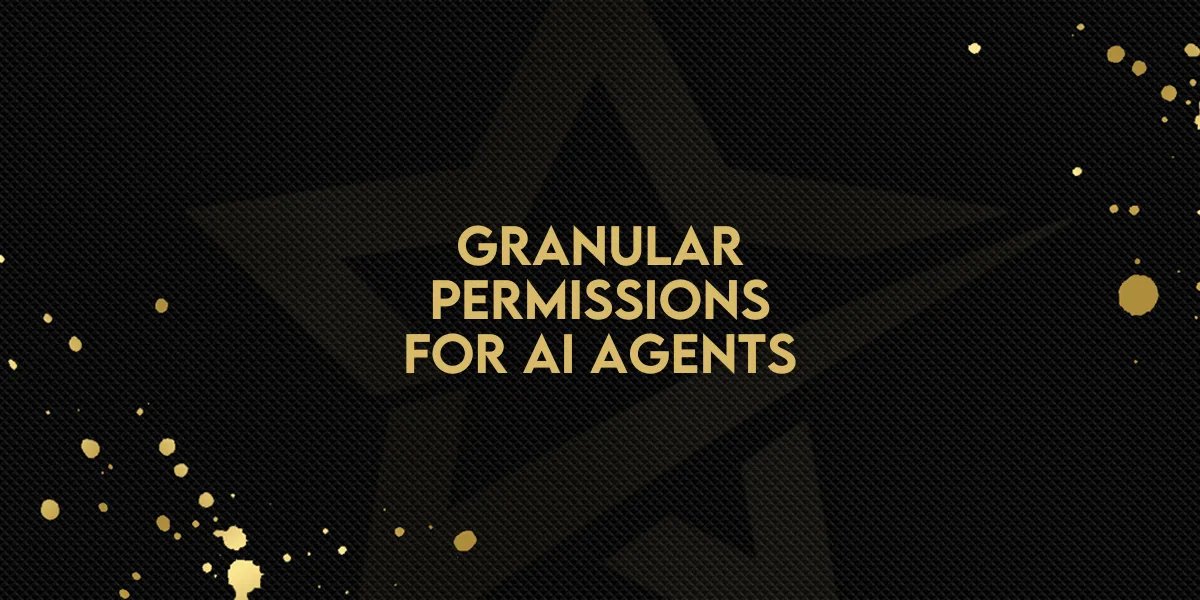 Granular Permissions for AI Agents!
