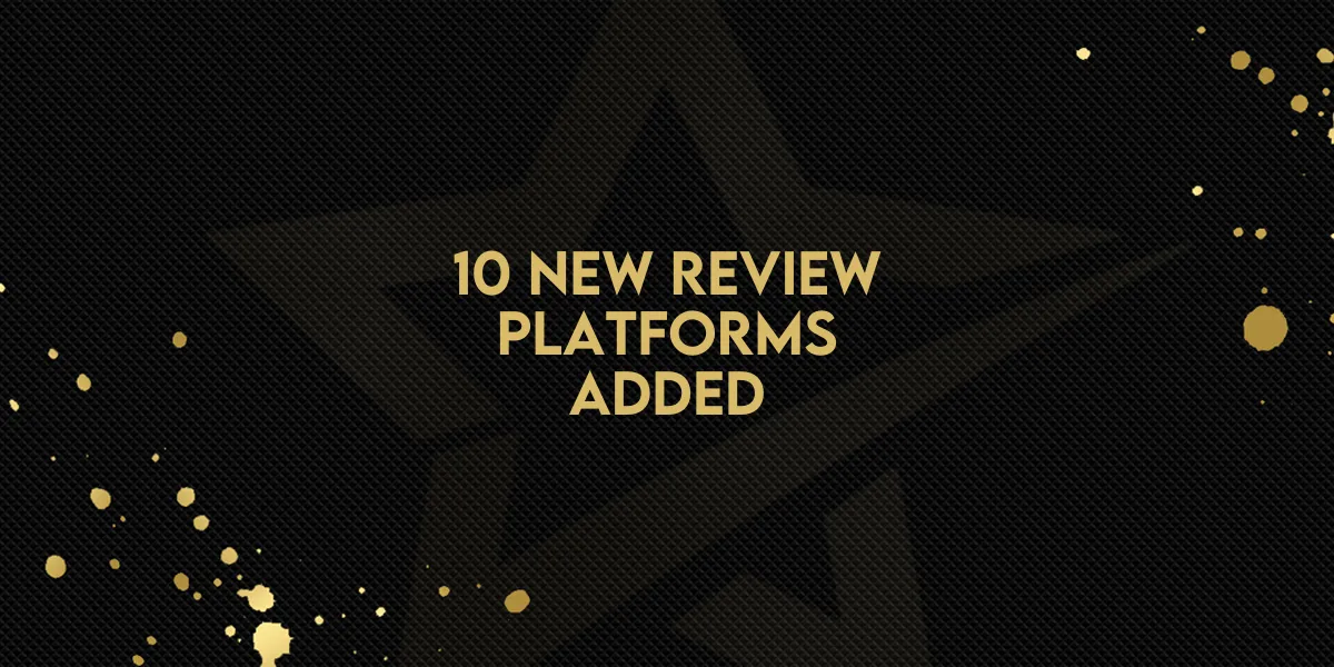 10 New Review Platforms Added!