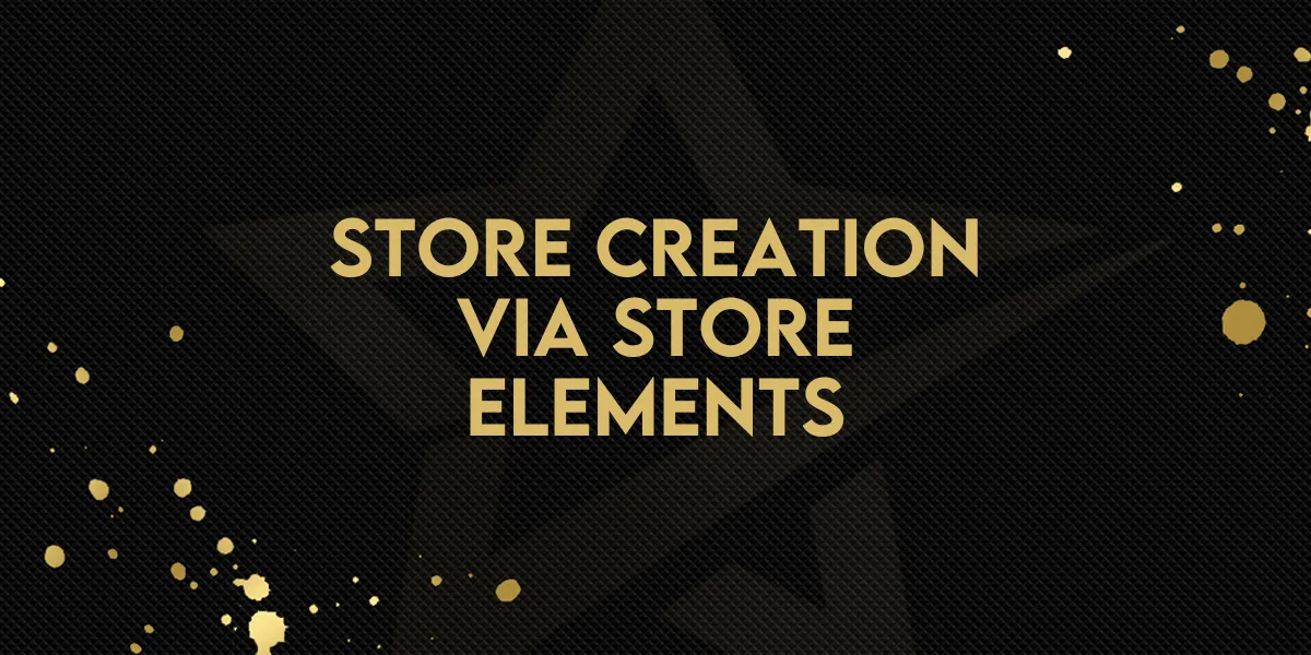 Store Creation via Store Elements
