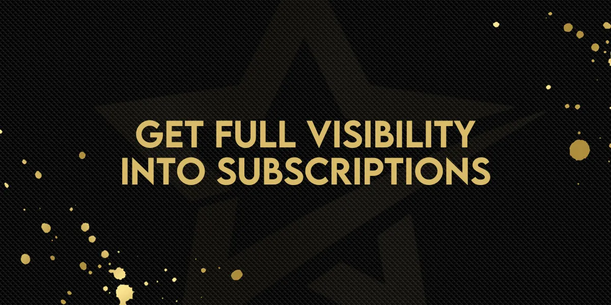 Get Full Visibility into Subscriptions
