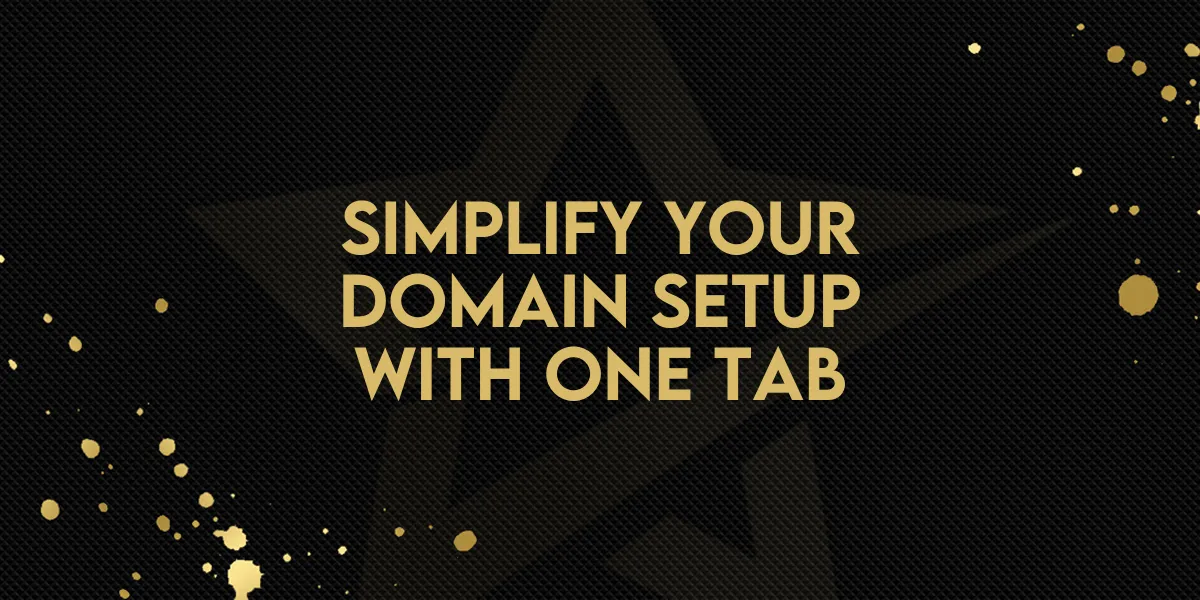 Simplify Your Domain Setup with One Tab