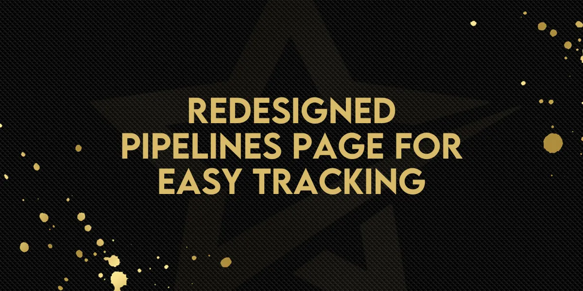Redesigned Pipelines Page for Easy Tracking