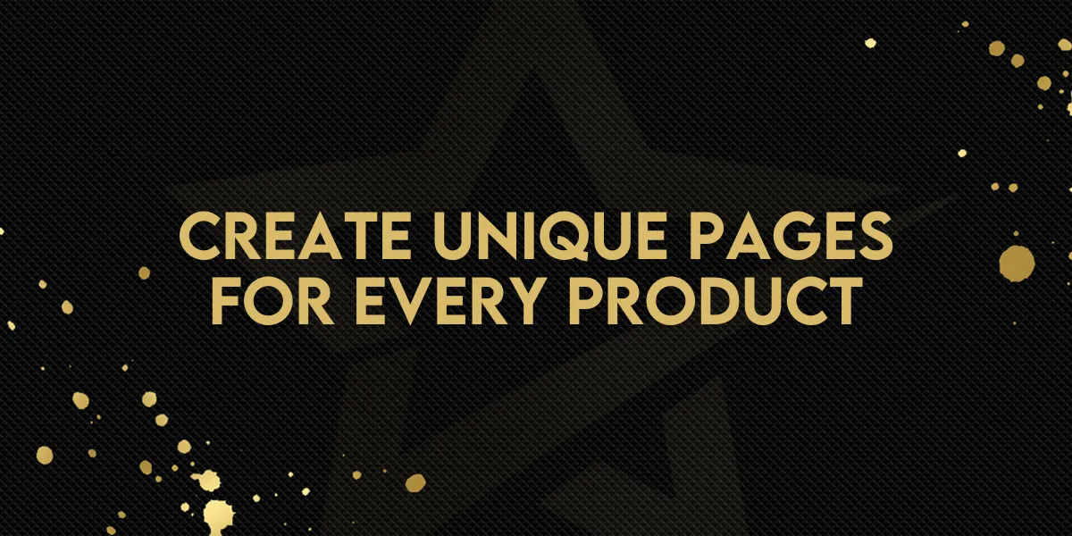 Create Unique Pages for Every Product