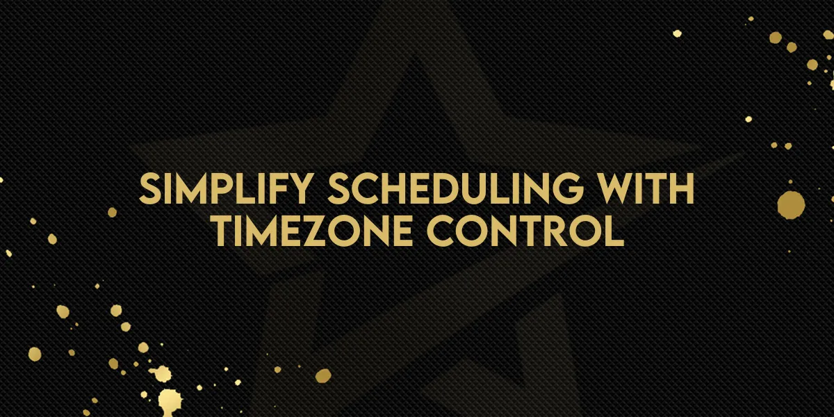 Simplify Scheduling with Timezone Control