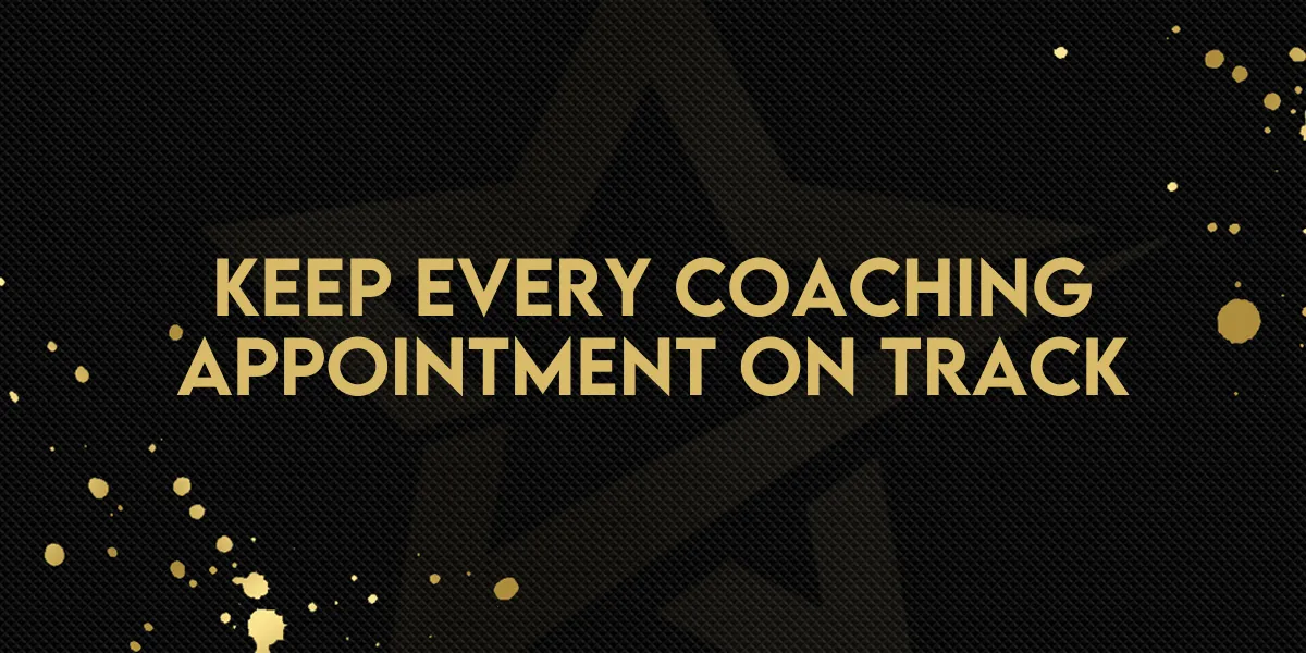 Keep Every Coaching Appointment on Track