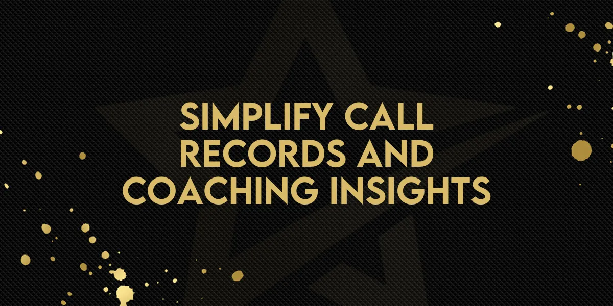 Simplify Call Records and Coaching Insights