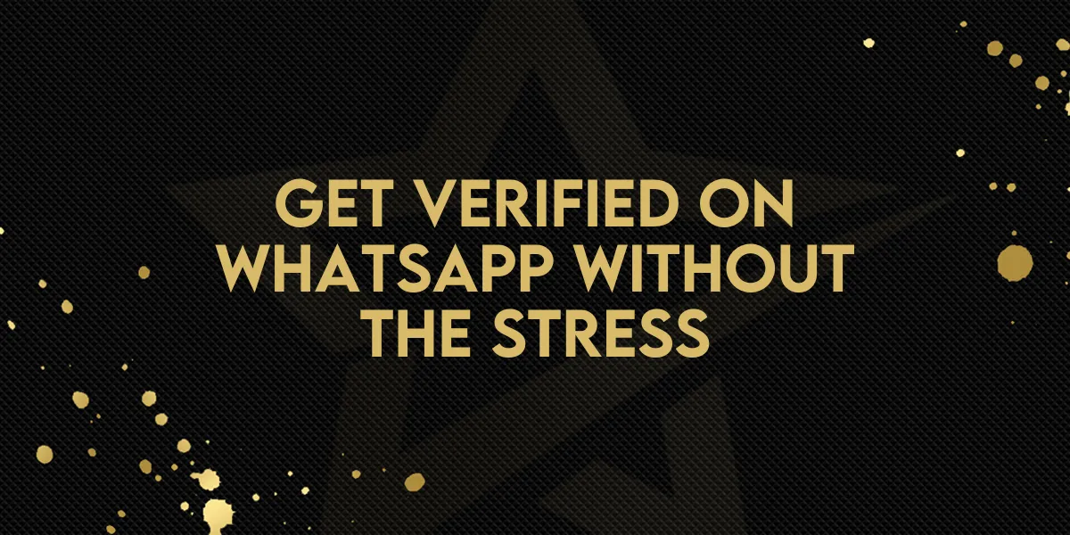 Get Verified on WhatsApp Without the Stress