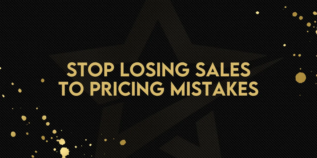 Stop Losing Sales to Pricing Mistakes