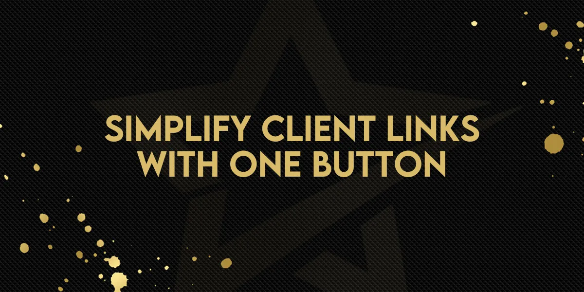 Simplify Client Links with One Button