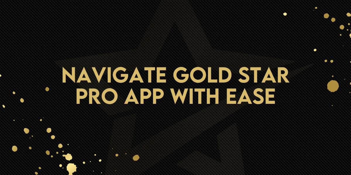 Navigate Gold Star Pro App With Ease