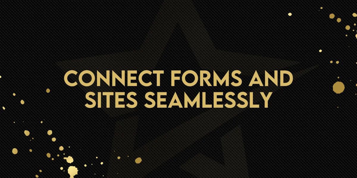 Connect Forms and Sites Seamlessly