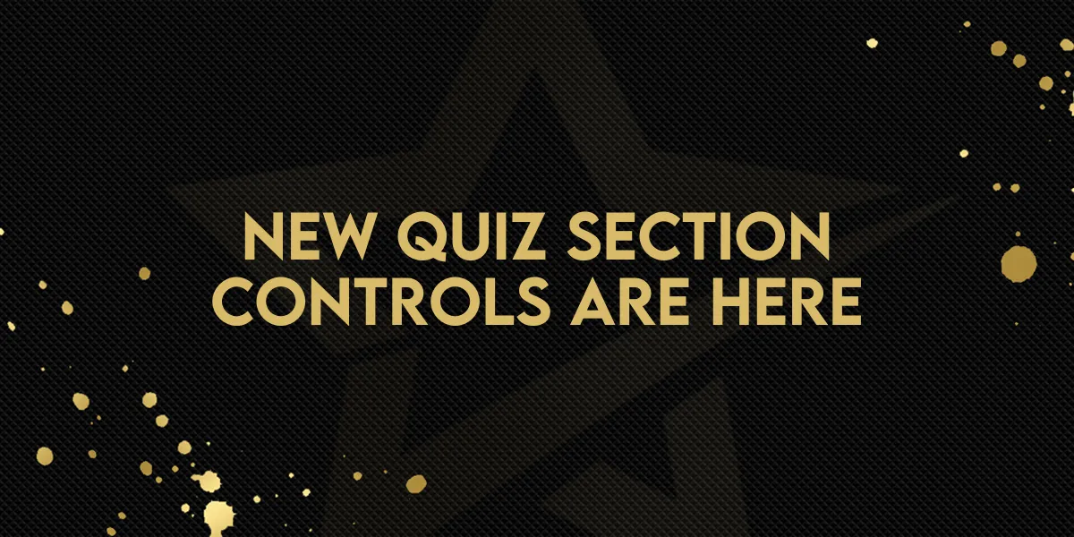 New Quiz Section Controls Are Here