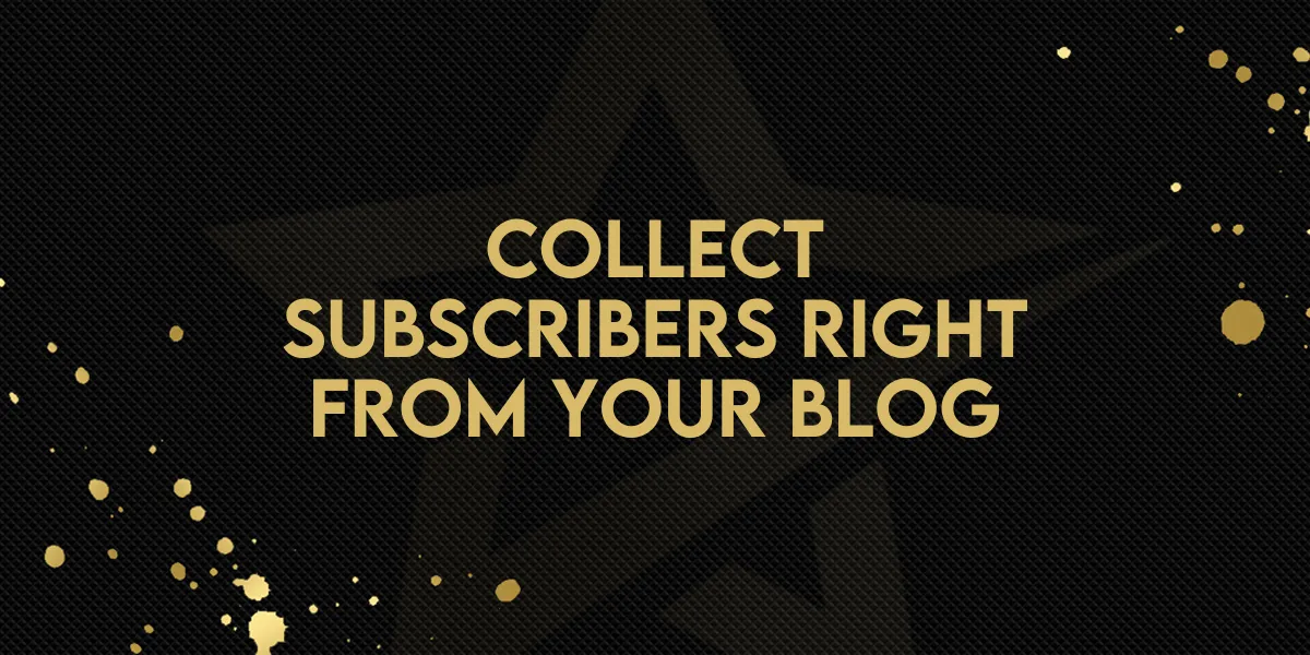 Collect Subscribers Right from Your Blog
